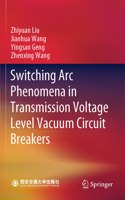 Switching ARC Phenomena in Transmission Voltage Level Vacuum Circuit Breakers