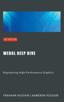 WebGL Deep Dive: Engineering High-Performance Graphics(Webgl Wizadry)