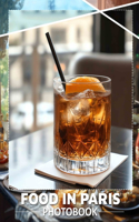 Food in Paris Photo Book: Explore 40 Stunning Culinary Images From Charming Parisian Cafés And Restaurants