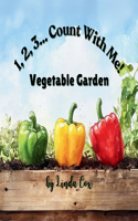 1, 2, 3, Count With Me: Vegetable Garden: A Fun Counting Book for Toddlers and Preschoolers Featuring Corn, Pumpkins, Tomatoes, Peppers, Carrots, Peas, Radishes, Green Bean(1, 2, 3... Count with Me!)