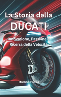 La Storia della Ducati: Innovazione, passione e ricerca della velocità(Libri Di Automobili E Motociclette)