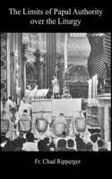 Limits of Papal Authority over the Liturgy