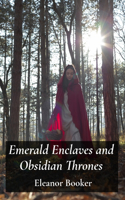 Emerald Enclaves and Obsidian Thrones: A young sorceress battles ancient evils to protect her mystical homeland