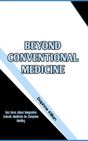 Beyond Conventional Medicine