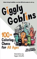Giggly Goblins: 100+ Coloring Chaos for All Ages