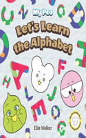 Let's Learn The Alphabet: My Poo Children's Picture Book - Vocabulary and Language Development for Toddlers(1 My Poo Learning Academy)