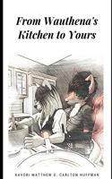 From Wauthena's Kitchen to Yours