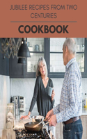 Jubilee Recipes From Two Centuries Cookbook: Live Long With Healthy Food, For Loose weight Change Your Meal Plan Today
