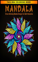 Mandala: Adult Coloring Book Featuring Calming Mandalas designed to relax and calm - Stress Relieving Mandala Designs For Adult Relaxation