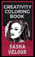 Sasha Velour Creativity Coloring Book: An Entertaining Coloring Book for Adults