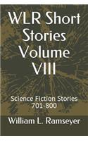 WLR Short Stories Volume VIII: Science Fiction Stories 701-800(8 Over the Adrenaline Edge Collection)