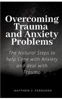 Overcoming Trauma and Anxiety Problems