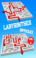 Labyrinthes Difficiles: Vol. 8 - 100 Labyrinthes Avec Solutions - Niveau Difficile/Très Difficile - Pour Enfants, Ados, Adultes et Seniors