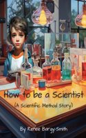 How to be a Scientist: (the scientific method story)