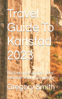 Travel Guide To Karlstad 2023