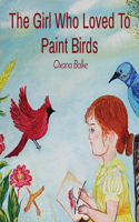 Girl Who Loved To Paint Birds