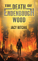 Death of Endenbough Wood