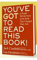 You've Got to Read This Book!: 55 People Tell the Story of the Book That Changed Their Life
