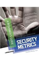 Security Metrics, a Beginner's Guide: A Beginners Guide