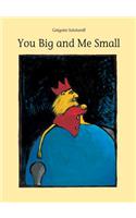 You Big and Me Small