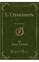 L'Obsession: Moi Et l'Autre (Classic Reprint)