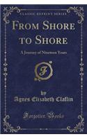 From Shore to Shore: A Journey of Nineteen Years (Classic Reprint)