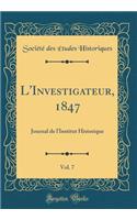 L'Investigateur, 1847, Vol. 7: Journal de l'Institut Historique (Classic Reprint)