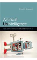 Artificial Unintelligence: How Computers Misunderstand the World