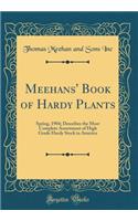 Meehans' Book of Hardy Plants: Spring, 1904; Describes the Most Complete Assortment of High Grade Hardy Stock in America (Classic Reprint)