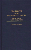 Sea Power in the Twenty-First Century