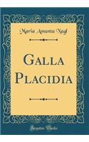 Galla Placidia (Classic Reprint)