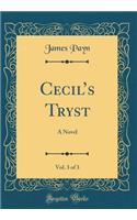 Cecil's Tryst, Vol. 3 of 3: A Novel (Classic Reprint)