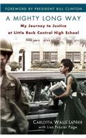 A Mighty Long Way: My Journey to Justice at Little Rock Central High School