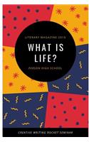 Literary Magazine 2019: What Is Life?