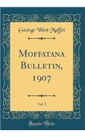 Moffatana Bulletin, 1907, Vol. 1 (Classic Reprint)