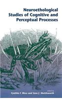 Neuroethological Studies of Cognitive and Perceptual Processes