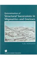 Determination of Structural Successions in Migmatites and Gneisses