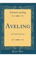 Aveling: An American Journey (Classic Reprint)