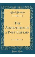 The Adventures of a Post Captain (Classic Reprint)