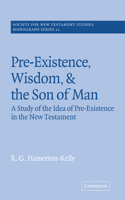 Pre-Existence, Wisdom, and the Son of Man