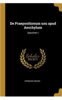 De Praepositionum usu apud Aeschylum