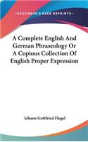 Complete English And German Phraseology Or A Copious Collection Of English Proper Expression