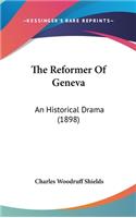 The Reformer of Geneva