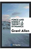 Force and Energy. a Theory of Dynamics