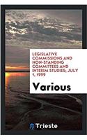Legislative Commissions and Non-Standing Committees and Interim Studies; July 1, 1999