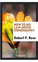 How to do law office stenography