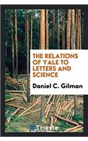 The Relations of Yale to Letters and Science