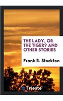 The Lady or the Tiger?: And Other Stories