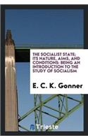 Socialist State; Its Nature, Aims, and Conditions