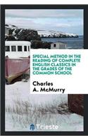 Special Method in the Reading of Complete English Classics in the Grades of the Common School